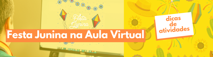 Festa Junina na Aula Virtual: Dicas de Atividades